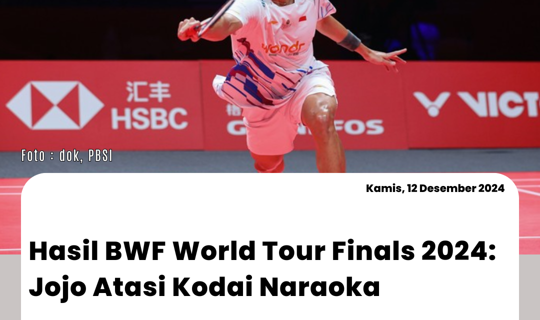 Hasil BWF World Tour Finals 2024: Jojo Atasi Kodai Naraoka