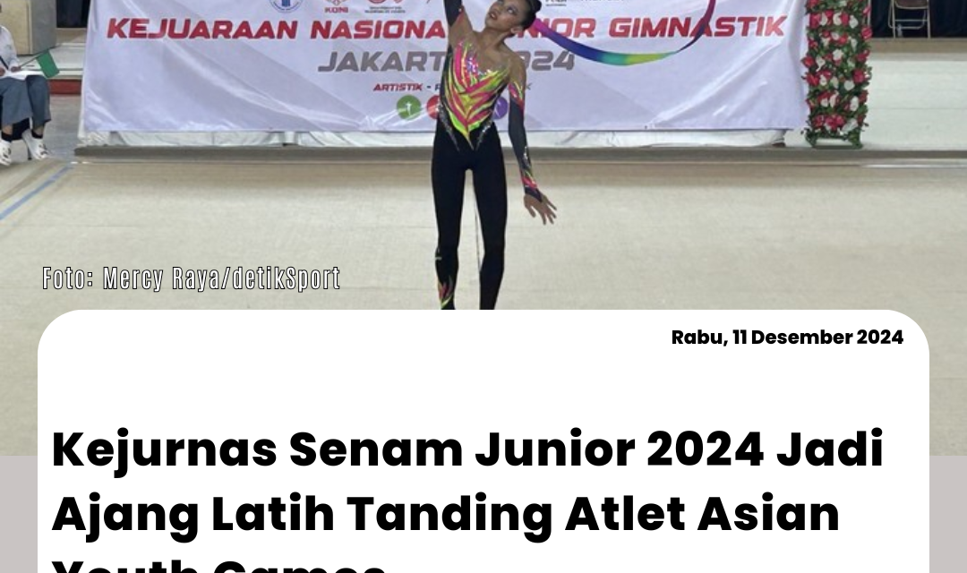 Kejurnas Senam Junior 2024 Jadi Ajang Latih Tanding Atlet Asian Youth Games