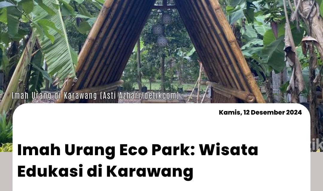 Imah Urang Eco Park: Wisata Edukasi di Karawang