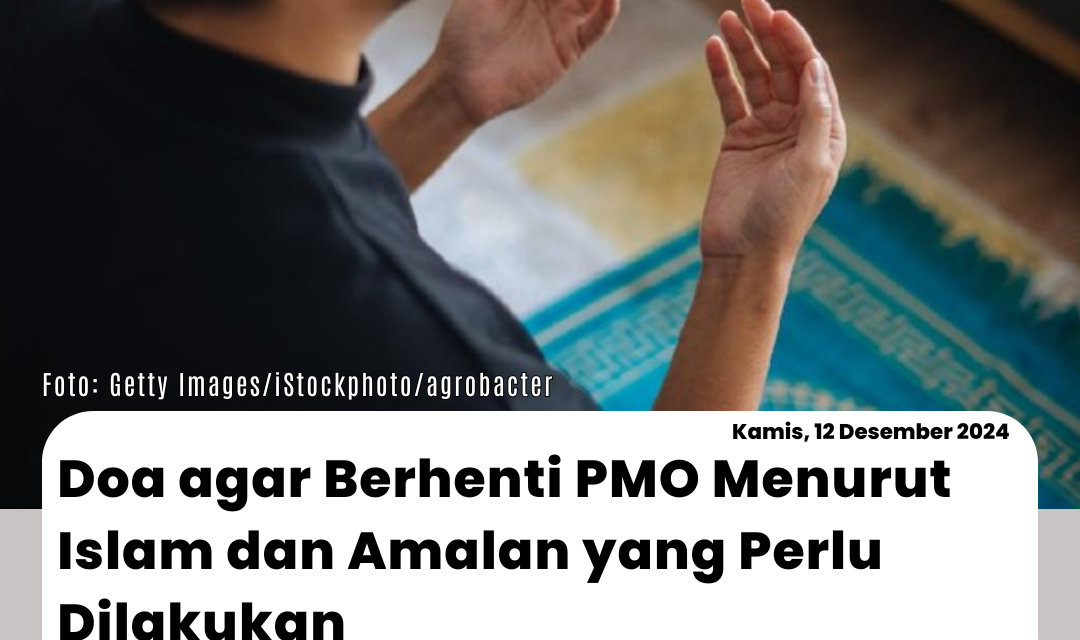Doa agar Berhenti PMO Menurut Islam dan Amalan yang Perlu Dilakukan